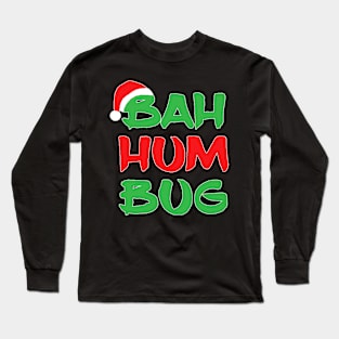 Bah, Humbug Long Sleeve T-Shirt